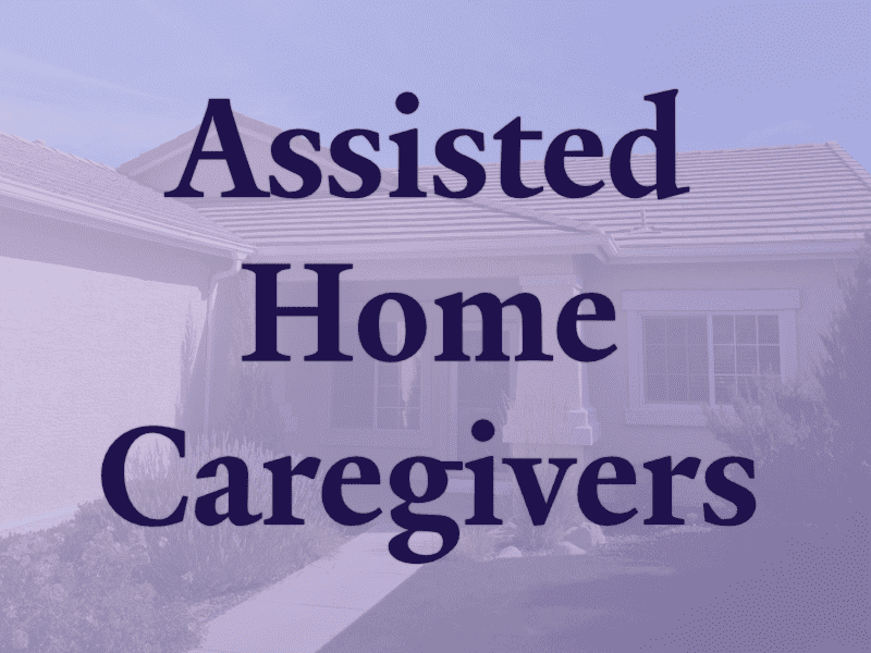 Assisted Home Caregivers
