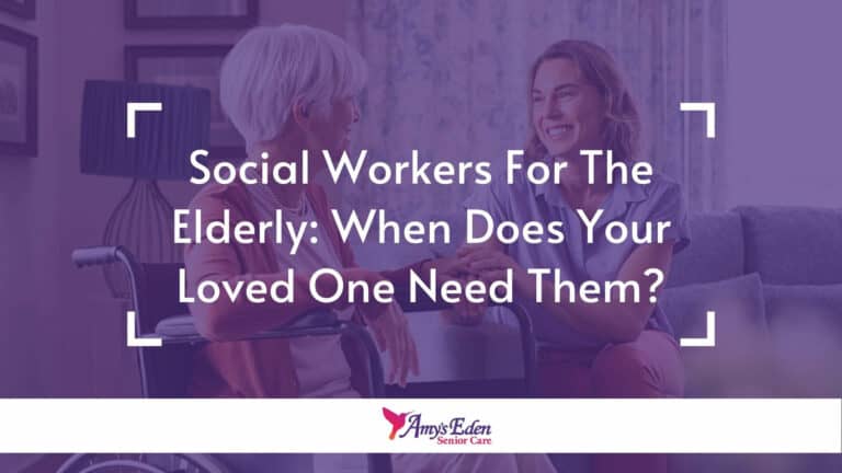 Social Workers For The Elderly: When Does Your Loved One Need Them?