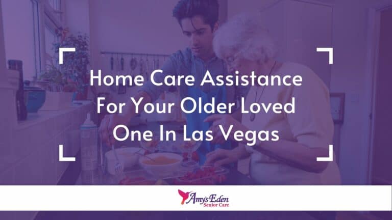 Home Care Assistance For Your Older Loved One In Las Vegas