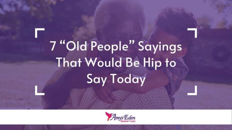 7 “Old People Sayings”  That Would Be Hip to Say Today