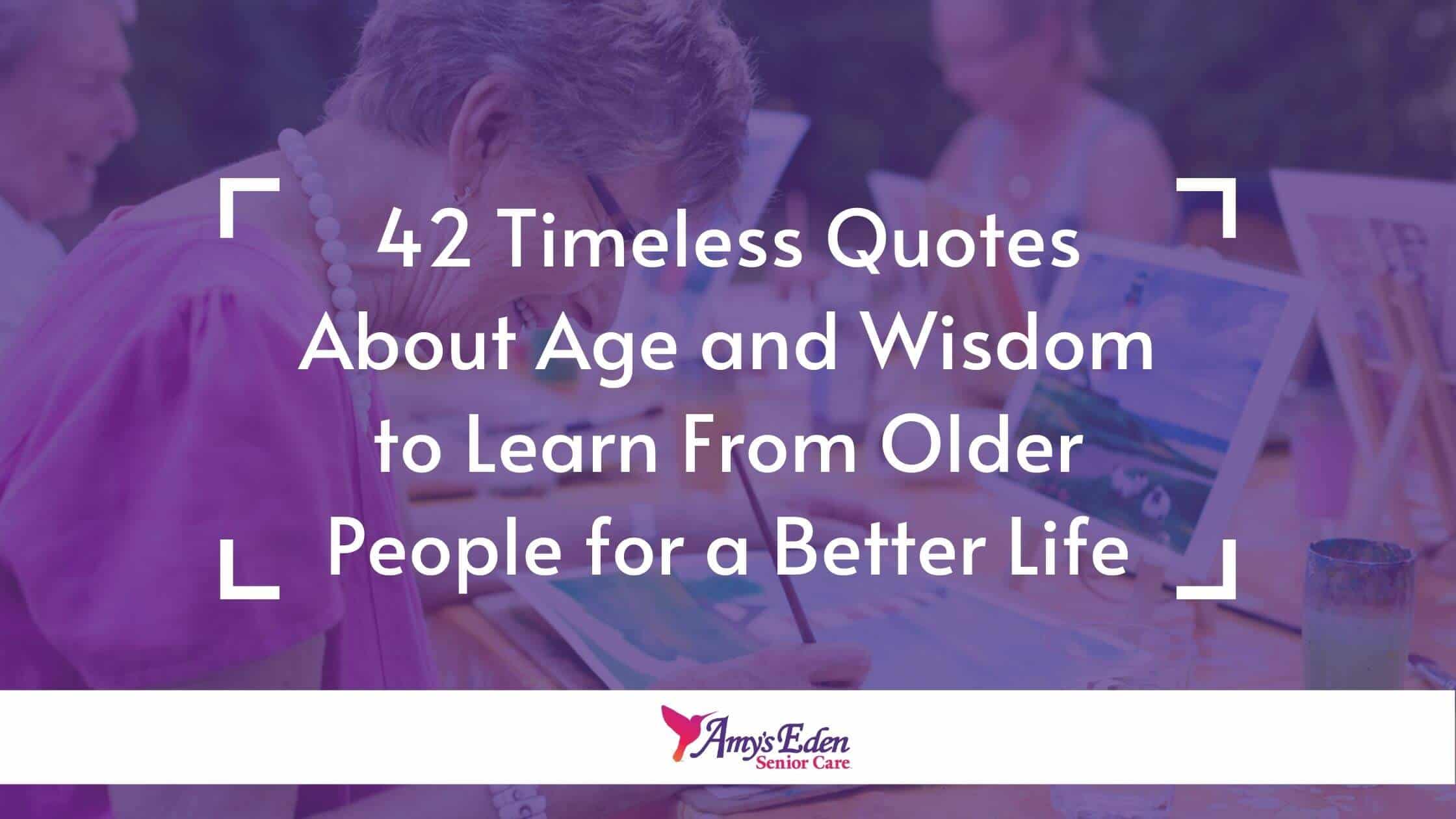 42-timeless-quotes-about-age-and-wisdom-to-learn-from-older-people