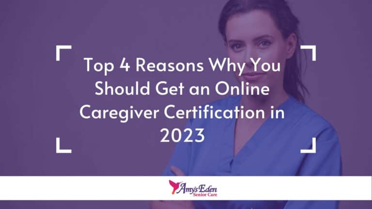 Top 4 Reasons Why You Should Get an Online Caregiver Certification in 2023