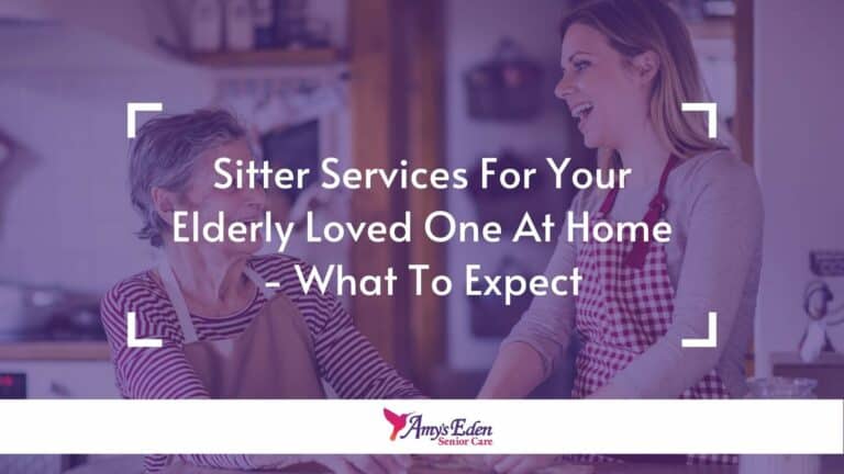 Sitter Services For the Elderly loved One At Home – What To Expect