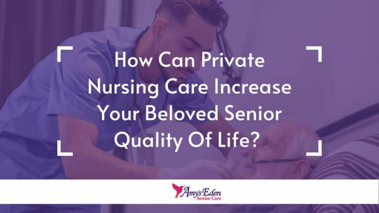 How Can Private Nursing Care Increase Your Beloved Senior Quality Of Life?
