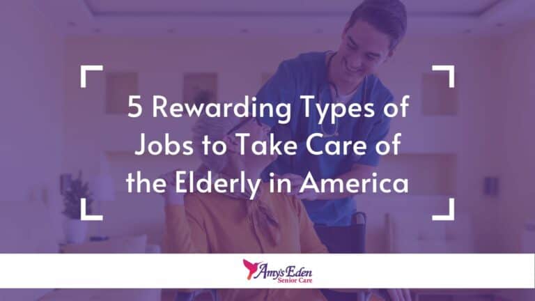 5 Rewarding Types of Jobs to Take Care of the Elderly in America