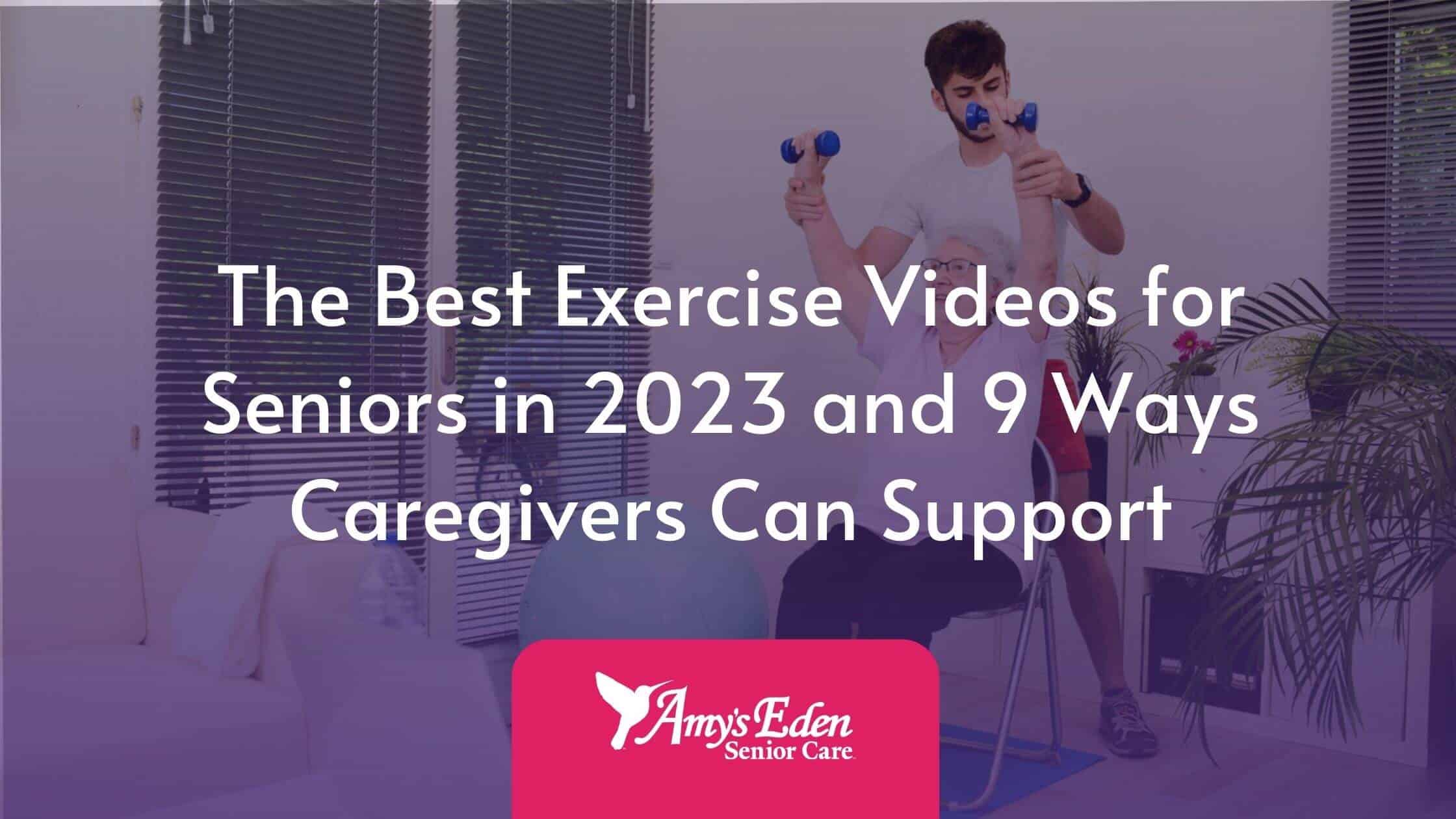 The Best Exercise Videos for Seniors in 2023 and 9 Ways Caregivers Can