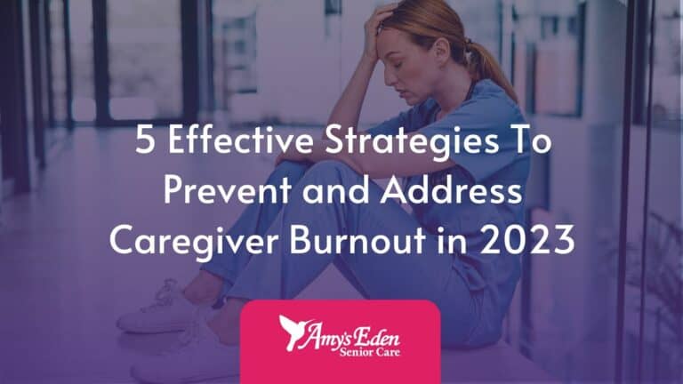 5 Effective Strategies To Prevent and Address Caregiver Burnout in 2023