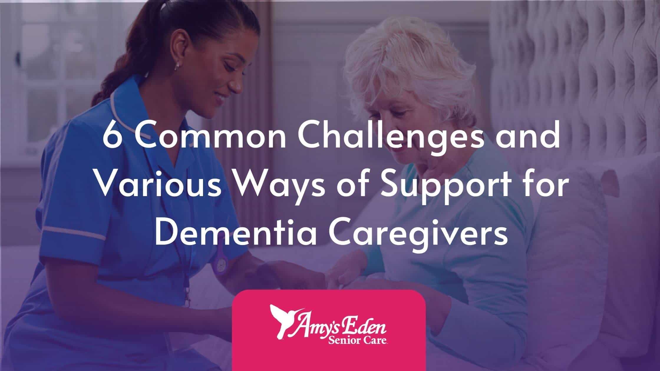 6 Common Challenges And Various Ways Of Support For Dementia