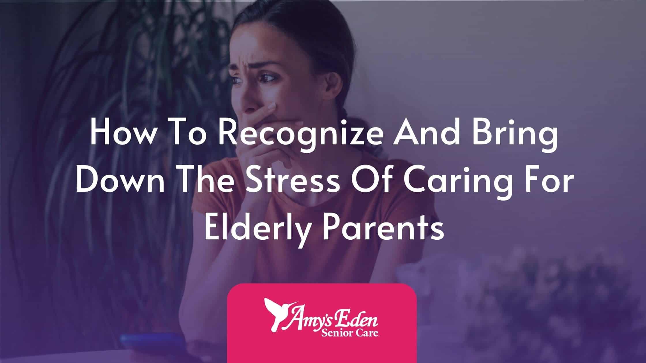 stress of caring for elderly parents