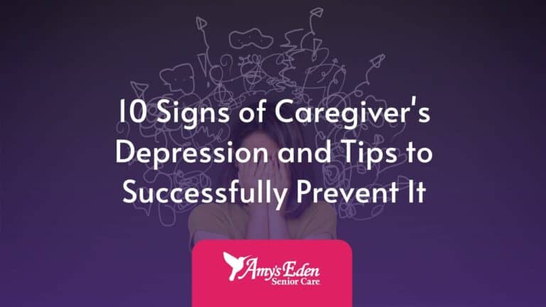 10 Signs of Caregiver’s Depression and Tips to Successfully Prevent It