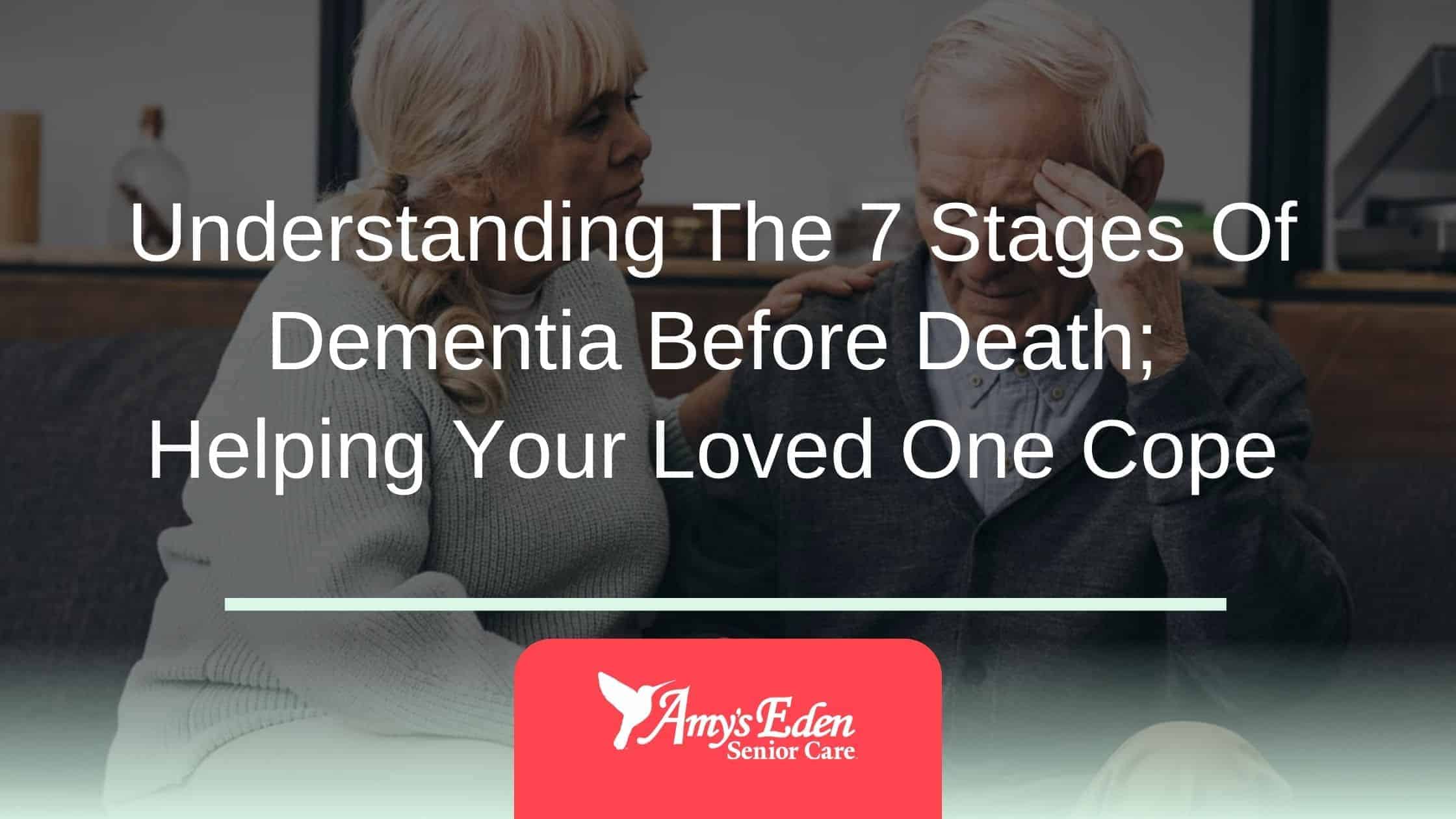 Understanding The 7 Stages Of Dementia Before Death