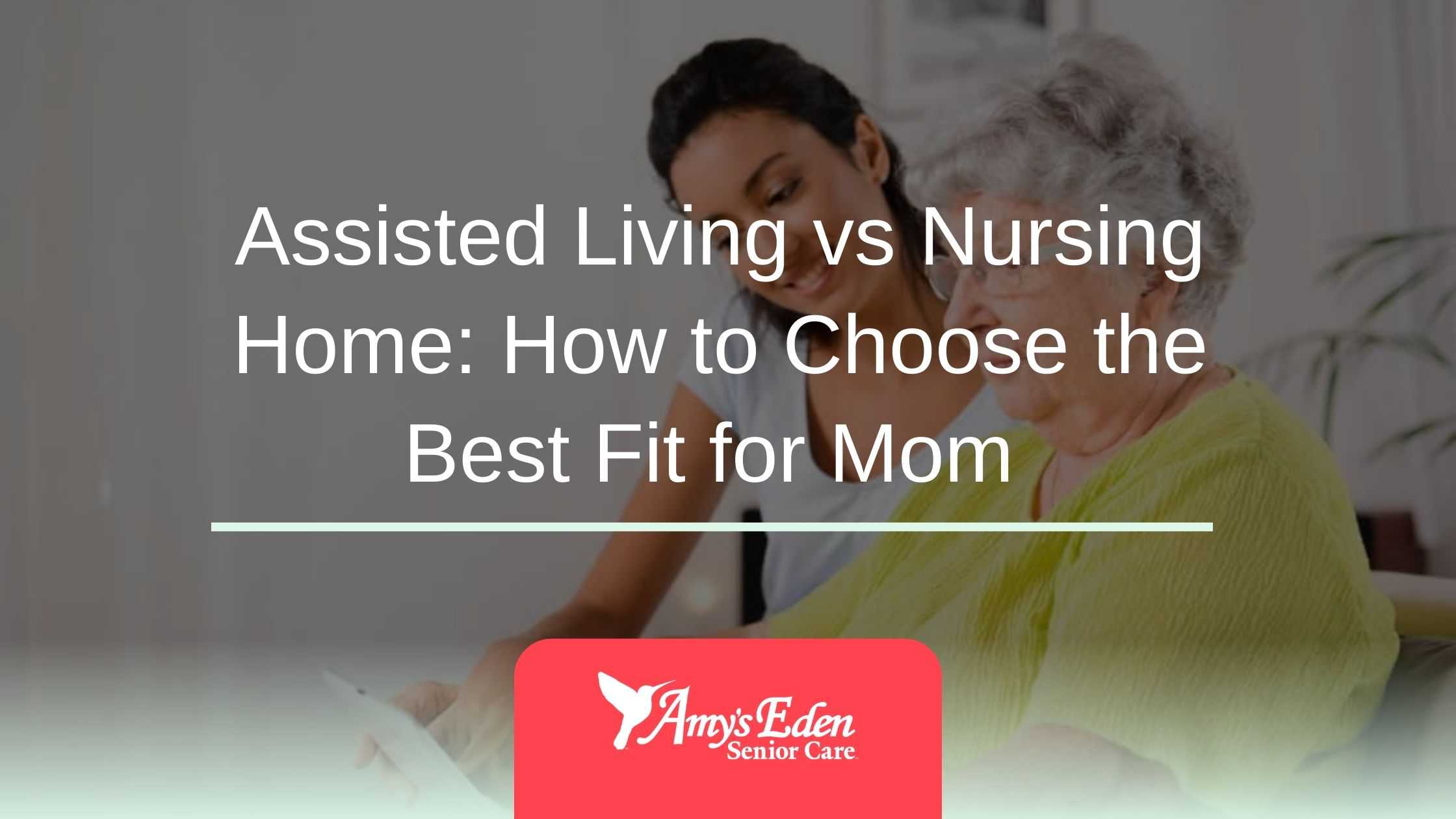 Assisted Living Vs Nursing Home How To Choose The Best Fit For Mom