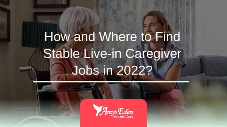 How and Where to Find Stable Live-in Caregiver Jobs in 2022?