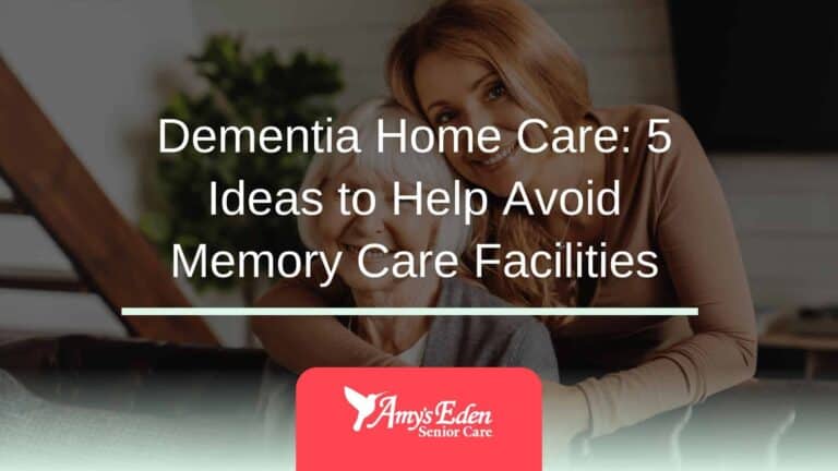 Dementia Home Care: 5 Ideas to Help Avoid Memory Care Facilities