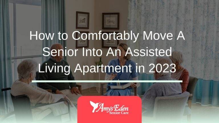 How to Comfortably Move A Senior Into An Assisted Living Apartments in 2023