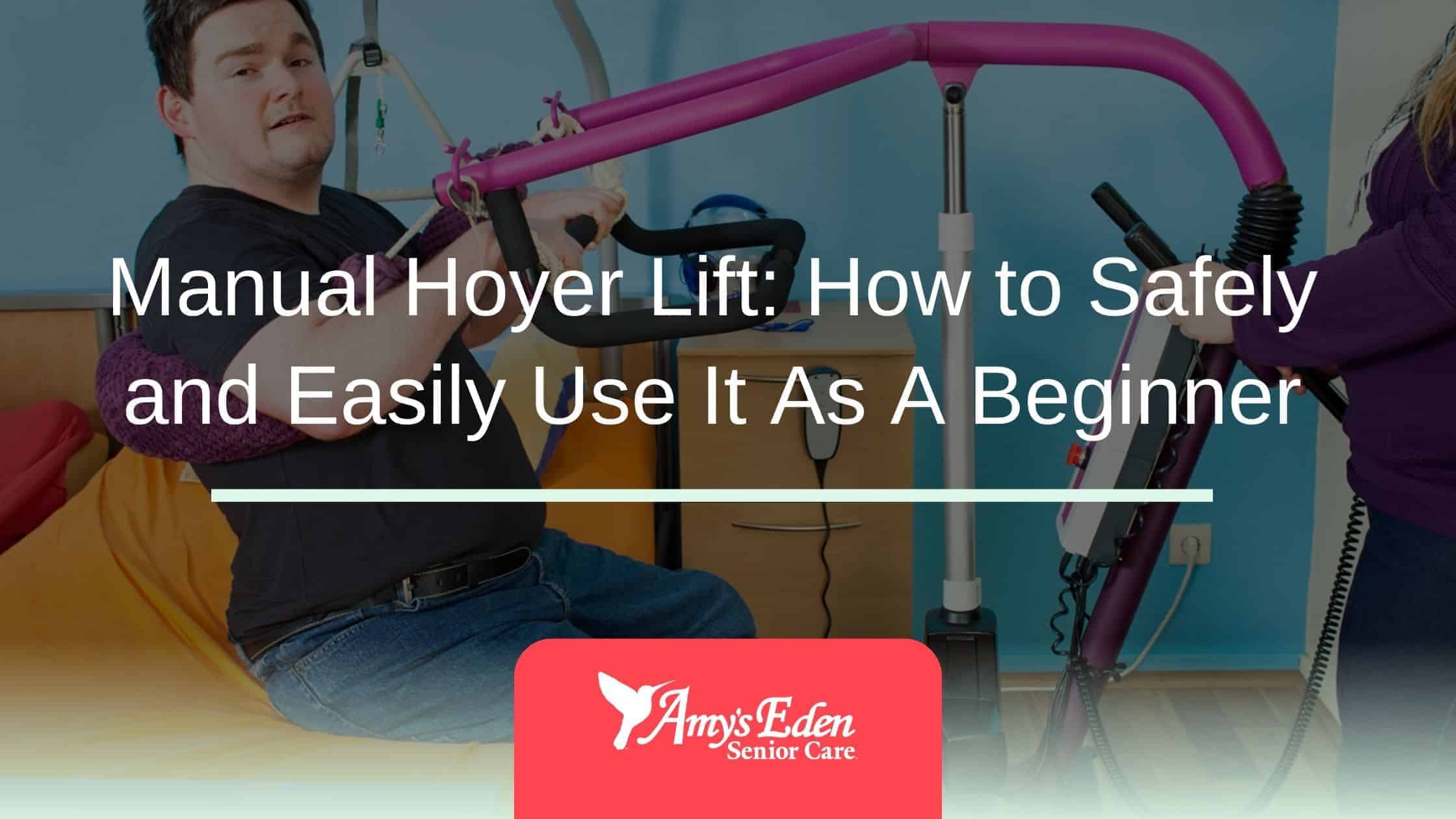 Manual Hoyer Lift How to Safely and Easily Use It As A Beginner