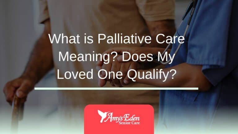 What is Palliative Care Meaning? Does My Loved One Qualify?
