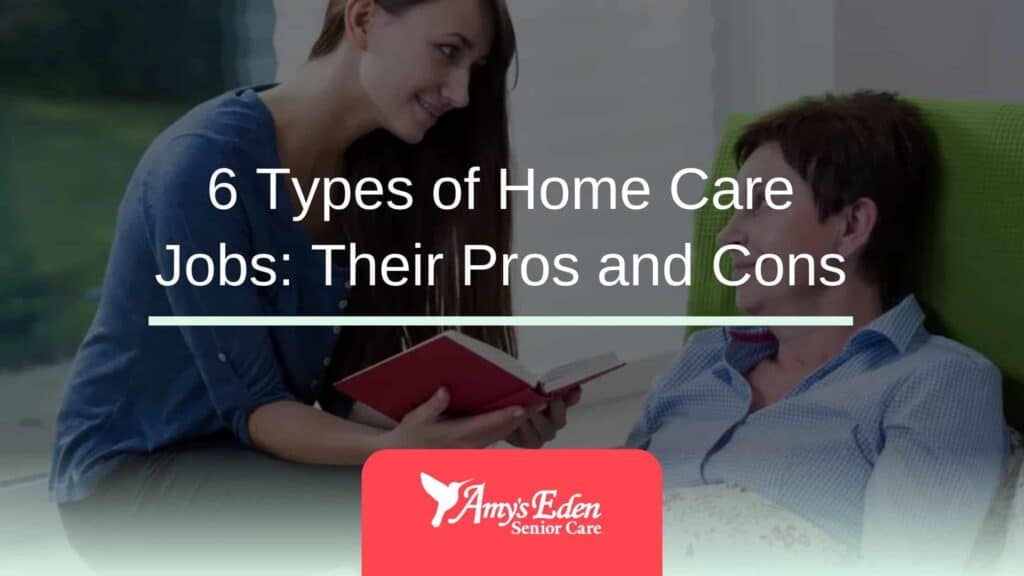 6 Types of Home Care Jobs: Their Pros and Cons