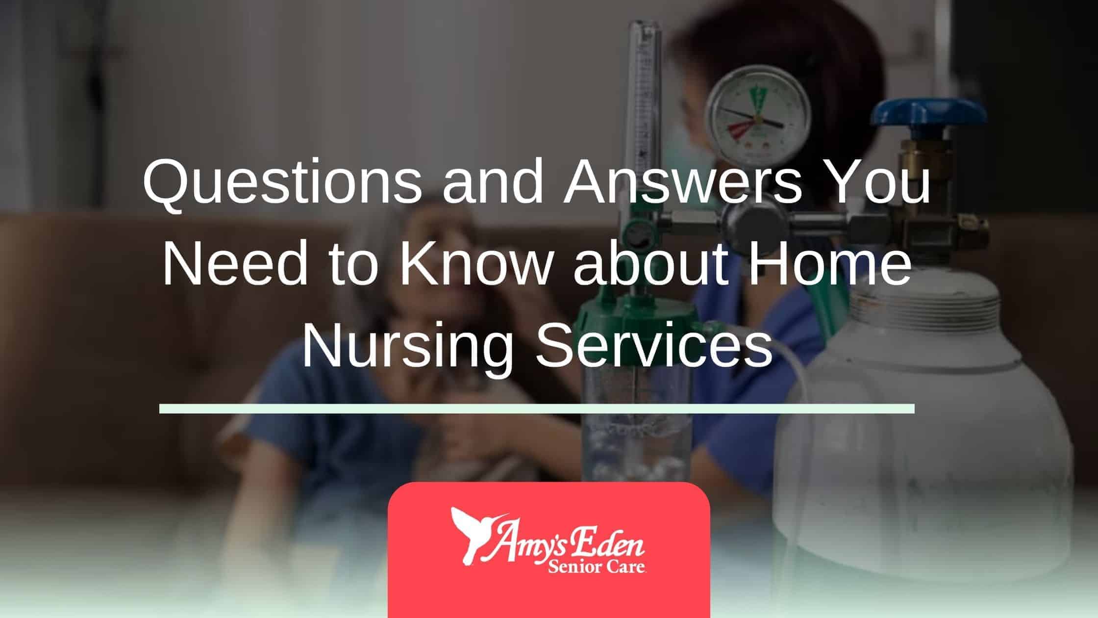 Questions and Answers You Need to Know about Home Nursing Services