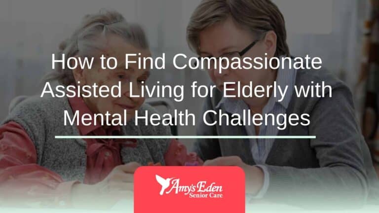 How to Find Compassionate Assisted Living for Elderly with Mental Health Challenges​