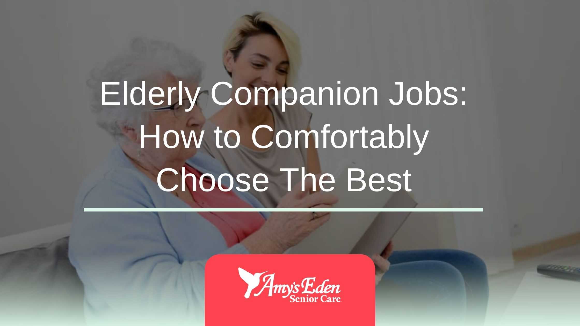 Elderly Companion Jobs How to Comfortably Choose The Best