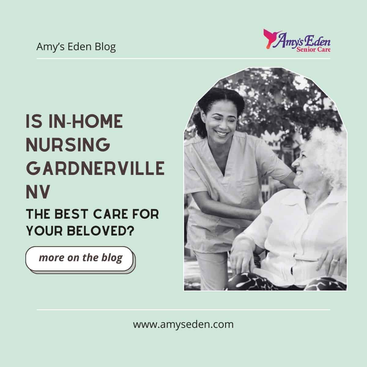 Is InHome Nursing Gardnerville Nv The Best Care For Your Beloved?