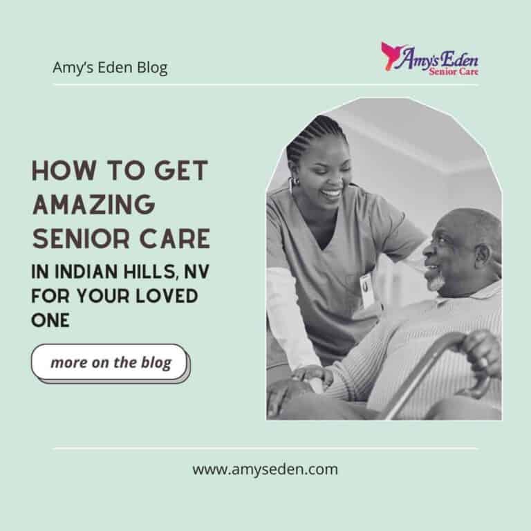 How to Get Amazing Senior Care in Indian Hills, NV for Your Loved One