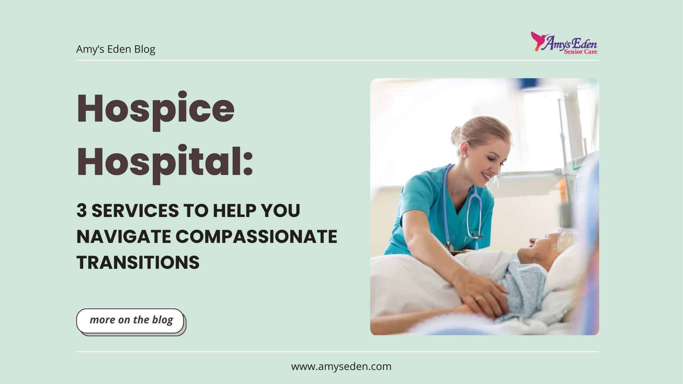 Hospice Hospital: 3 Services to Help You Navigate Compassionate Transitions