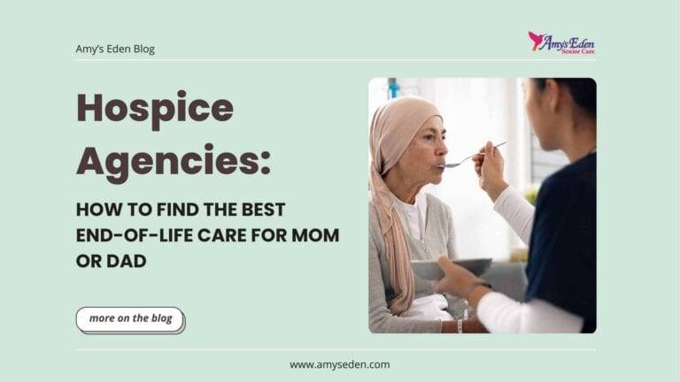 Hospice Agencies: How To Find The Best End-Of-Life Care For Mom Or Dad
