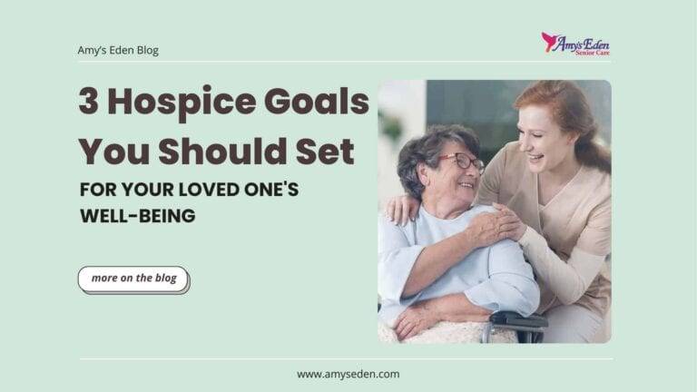 3 Hospice Goals You Should Set For Your Loved One’s Well-Being