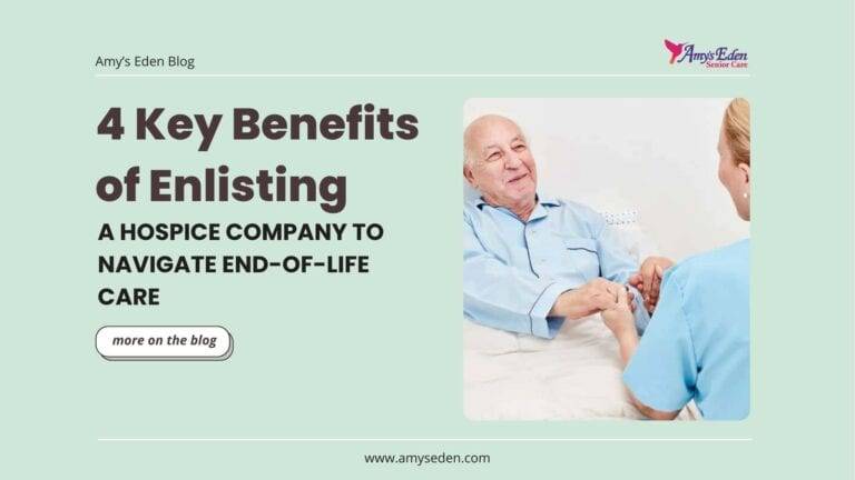 4 Key Benefits of Enlisting a Hospice Company to Navigate End-of-Life Care