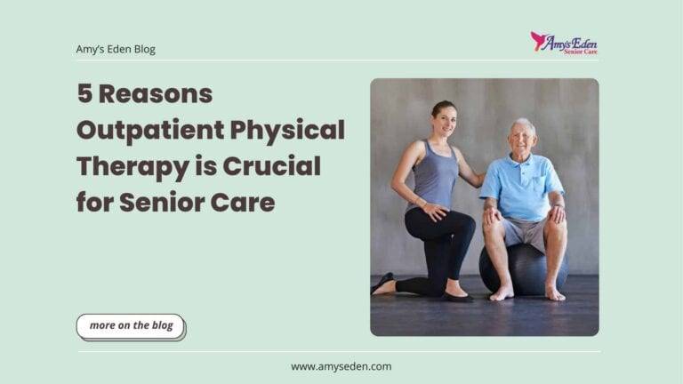 5 Reasons Outpatient Physical Therapy is Crucial for Senior Care