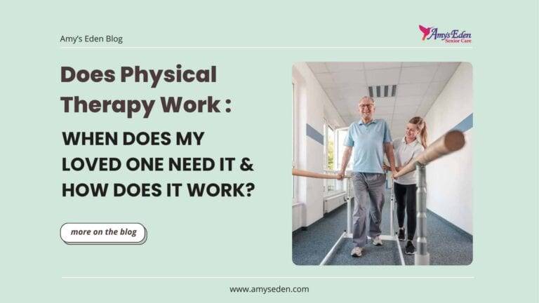 Does Physical Therapy Work: When Does My Loved One Need It & How Does It Work?